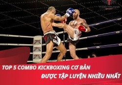 Top 5 combo kickboxing cơ bản được tập luyện nhiều nhất