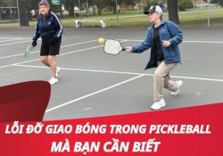 Lỗi đỡ giao bóng Pickleball mà bạn cần biết