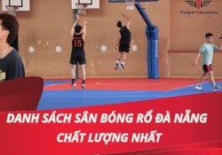 Danh sách các sân bóng rổ đà nẵng chất lượng nhất