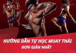 Hướng dẫn tự học Muay Thái đơn giản nhất