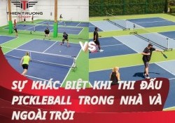 Sự khác biệt khi thi đấu pickleball trong nhà và ngoài trời