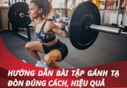 Hướng dẫn bài tập gánh tạ đòn đúng cách, hiệu quả cho Gymer