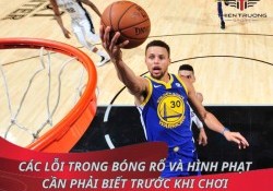 Các lỗi trong bóng rổ và hình phạt cần phải biết trước khi chơi !