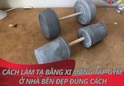 Cách làm tạ bằng xi măng tập Gym tại nhà chỉ với 3 bước