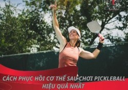 8 cách phục hồi cơ thể sau chơi Pickleball hiệu quả nhất 