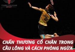 Chấn thương cổ chân trong cầu lông và cách phòng ngừa hiệu quả