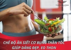 Chế độ ăn siết cơ bụng thần tốc giúp dáng đẹp, eo thon 