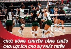 Chơi bóng chuyền tăng chiều cao: Lợi ích cho sự phát triển