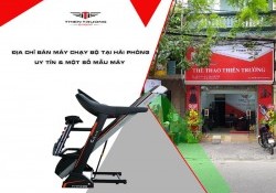 Địa chỉ bán máy chạy bộ tại Hải Phòng uy tín & Một số mẫu máy