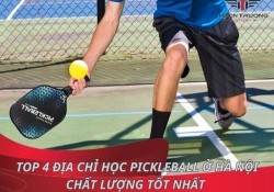 Top 4 địa chỉ học Pickleball ở Hà Nội chất lượng tốt nhất 