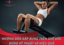 Hướng dẫn gập bụng trên ghế dốc đúng kỹ thuật và hiệu quả