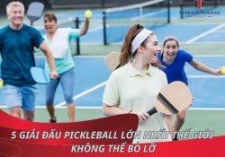 Top 5 giải đấu Pickleball lớn nhất thế giới không thể bỏ lỡ