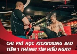 Tìm hiểu: Chi phí học kickboxing bao tiền 1 tháng hiện nay?