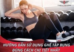 Hướng dẫn sử dụng ghế tập bụng đúng cách chi tiết nhất 