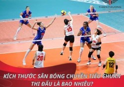 Kích thước sân bóng chuyền tiêu chuẩn thi đấu là bao nhiêu?