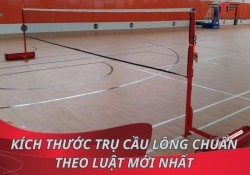 Tìm hiểu kích thước trụ cầu lông chuẩn theo luật mới nhất