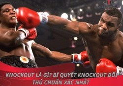 Knockout là gì? Bí quyết knockout đối thủ chuẩn xác nhất 