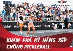 Kỹ năng xếp chồng pickleball: Tối ưu vị trí và phối hợp đồng đội!