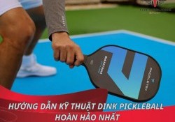 Hướng dẫn toàn tập kỹ thuật Dink Pickleball hoàn hảo nhất