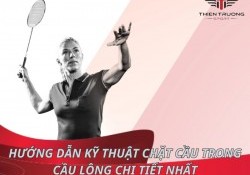 Hướng dẫn kỹ thuật chặt cầu trong cầu lông chi tiết nhất