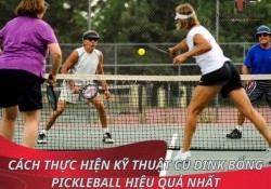 Cách thực hiện kỹ thuật cú Dink bổng Pickleball hiệu quả nhất