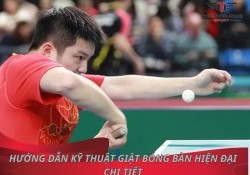 Hướng dẫn 3 kỹ thuật giật bóng bàn hiện đại chi tiết!