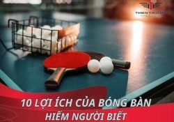 10 lợi ích chơi bóng bàn đáng ngạc nhiên hiếm người biết 