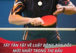  Luật bóng bàn đôi chuẩn nhất trong thi đấu 2024