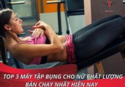 Top 3 máy tập bụng cho nữ chất lượng bán chạy nhất hiện nay 