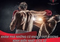 Khám phá những cú knock out kinh điển nhất lịch sử boxing