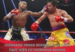 Overhand trong boxing là gì? Cách thực hiện cú Overhand boxing