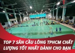 Top 7 sân cầu lông TPHCM chất lượng tốt nhất dành cho bạn