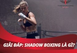 Shadow Boxing là gì? Hướng dẫn tập luyện đúng chuẩn