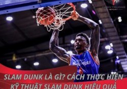 Slam dunk là gì? 5 bước thực hiện kỹ thuật Slam Dunk hiệu quả