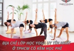 15 địa chỉ lớp học Yoga uy tín Nhất ở TpHCM có kèm học phí 