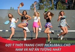 Gợi ý thời trang chơi Pickleball cho nam và nữ ấn tượng nhất