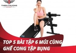 Top 5 bài tập 6 múi cùng ghế cong: Sở hữu cơ bụng ngất ngây