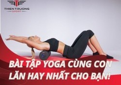 Bài tập yoga cùng con lăn: Cơ thể dẻo dai, tinh thần sảng khoái