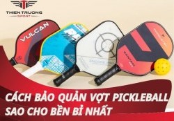 Chi tiết cách bảo quản vợt pickleball sao cho bền bỉ nhất