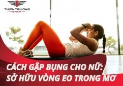 Cách gập bụng cho nữ: Bí kíp sở hữu vòng eo vạn người mê!