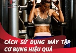 Hướng dẫn sử dụng máy tập cơ bụng đúng cách