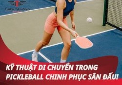 Kỹ thuật di chuyển trong pickleball giúp chinh phục sân đấu!