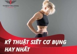 Cách siết cơ bụng chuẩn nhất đơn giản mà hiệu quả 