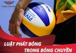 Luật phát bóng trong bóng chuyền - Kỹ năng quyết định thành bại!