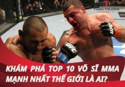 Khám phá top 10 võ sĩ MMA mạnh nhất thế giới 