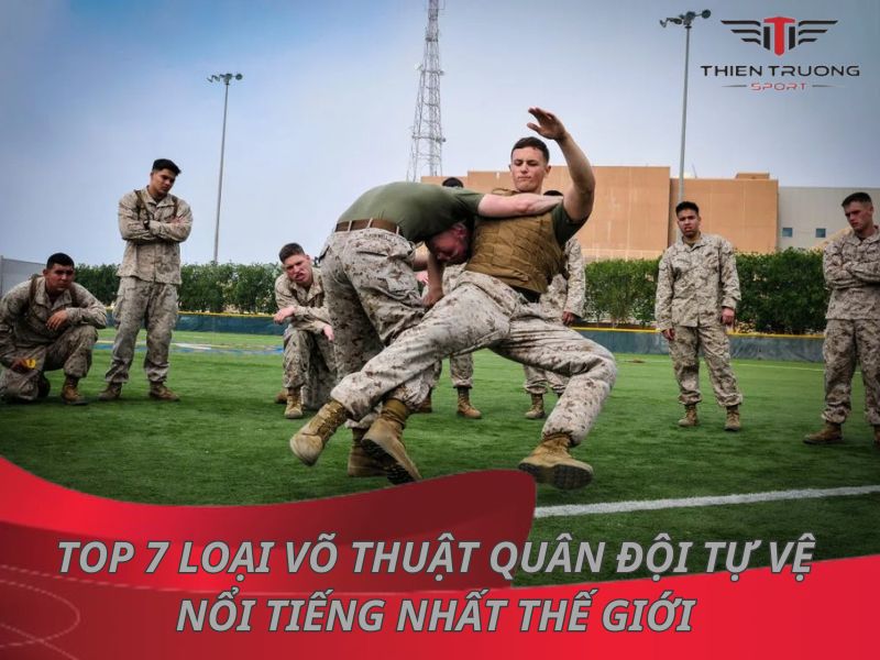 Top 7 loại võ thuật quân đội tự vệ nổi tiếng nhất thế giới 