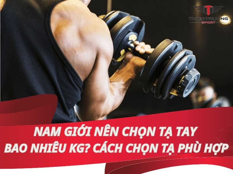 Nam nên tập tạ tay bao nhiêu kg? Cách chọn tạ phù hợp 29 Nam nên tập tạ tay bao nhiêu kg