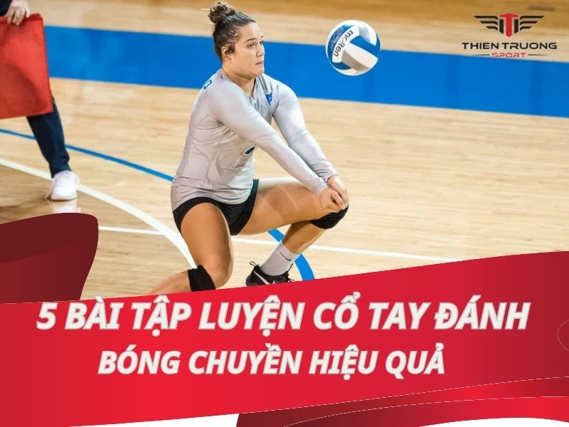 5 Bài luyện cổ tay đánh bóng chuyền với bóng hiệu quả 2 5 Bài luyện cổ tay đánh bóng chuyền với bóng hiệu quả
