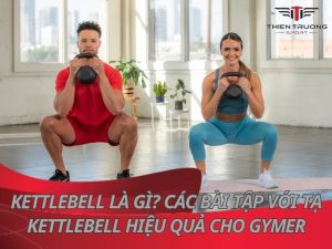 Kettlebell là gì? 15 bài tập với tạ kettlebell hiệu quả cho Gymer 3 Kettlebell là gì? 15 bài tập với tạ kettlebell hiệu quả cho Gymer