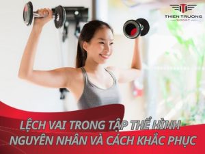 Lệch vai trong tập thể hình - Nguyên nhân và cách khắc phục? 4 Lệch vai trong tập thể hình - Nguyên nhân và cách khắc phục?